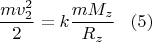 $$
    \frac{mv^2_2}{2}=k\frac{mM_z}{R_z}\,\,\,\,\,(5)
$$
