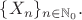 $\{X_n\}_{n \in \mathbb{N}_0}.$
