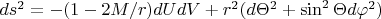 $ds^2=-(1-2M/r)dUdV+r^2(d \Theta ^2+\sin^2 \Theta d \varphi ^2)$