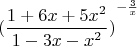 $${(\frac{1+6x+5x^2}{1-3x-x^2})}^{-\frac3x}$$
