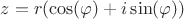 $z=r(\cos(\varphi)+i\sin(\varphi))$