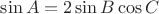 $\sin{A}=2\sin{B}\cos{C}$