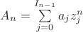 $A_n = \sum\limits_{j=0}^{I_{n-1}}a_j z_j^n$