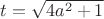 $t=\sqrt{4a^2+1}$