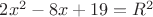 $2x^2-8x+19=R^2$