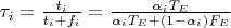 $\tau_i = \frac{t_i}{t_i + f_i} = \frac{\alpha_i T_E}{\alpha_i T_E + (1-\alpha_i) F_E}$