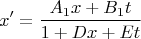 $$x'=\frac {A_1x+B_1t}{1+Dx+Et}$$