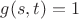 $g(s,t)=1$