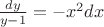$\frac{dy}{y-1}=-x^2 dx$