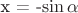 x = -$\sin \alpha$
