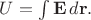 $U=\int\mathbf{E}\,d\mathbf{r}.$