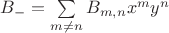 $B_- = \sum\limits_{m\ne n}{} B_{m,n}x^my^n$