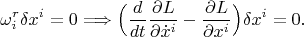 $$\omega^r_i\delta x^i=0\Longrightarrow\Big(\frac{d}{dt}\frac{\partial L}{\partial \dot x^i}-\frac{\partial L}{\partial  x^i}\Big)\delta x^i=0.$$