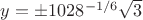 $y=\pm1028^{-1/6}\sqrt{3}$