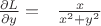 $\frac{\partial L}{\partial y}=\,\;\;\frac {x}{x^2+y^2}$