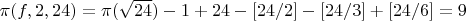 $\pi(f,2,24) =\pi(\sqrt{24}) - 1+24 -[24/2] - [24/3] +[24/6]=9$