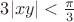$3|xy| < \frac{\pi} 3$