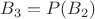 $B_3 = P(B_2)$