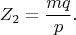 \[ 
Z_2  = \frac{{mq}} 
{p}. 
\]