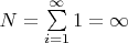 $N = \sum\limits_{i=1}^{\infty}1 = \infty$