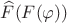 $\widehat{F}(F(\varphi))$