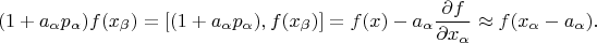 $$(1+a_\alpha p_\alpha) f(x_\beta) = [(1+a_\alpha p_\alpha), f(x_\beta)] = f(x) - a_\alpha \frac{\partial f}{\partial x_\alpha} \approx f(x_\alpha - a_\alpha).$$