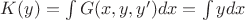 $K(y)=\int G(x,y,y') dx =\int y dx$