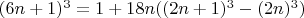 $(6n+1)^3 = 1+18n((2n+1)^3-(2n)^3)$