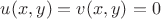 $u(x,y)=v(x,y)=0$ $u(x,y)=v(x,y)=0$