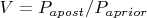 $V=P_{apost}/P_{aprior}$