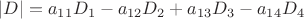 $|D|=a_{11}D_1-a_{12}D_2+a_{13}D_3-a_{14}D_4$