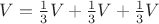 $V=\frac{1}{3}V+\frac{1}{3}V+\frac{1}{3}V$