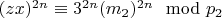 $(z x) ^ {2n}\equiv 3 ^ {2n} (m_2) ^ {2n}\mod p_2 $