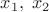 $x_1,\;x_2$ $x_1,\;x_2$
