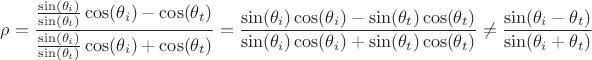 $$\rho=\frac {\frac{\sin(\theta_i)}{\sin(\theta_t)}\cos(\theta_i)-\cos(\theta_t)}{\frac{\sin(\theta_i)}{\sin(\theta_t)}\cos(\theta_i)+\cos(\theta_t)}=\frac {\sin(\theta_i)\cos(\theta_i)-\sin(\theta_t)\cos(\theta_t)}{\sin(\theta_i)\cos(\theta_i)+\sin(\theta_t)\cos(\theta_t)}\neq\frac{\sin(\theta_i-\theta_t)}{\sin(\theta_i+\theta_t)}$$