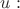 $u:$