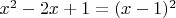 $x^2  - 2x + 1 = (x - 1)^2 $