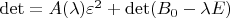 $\det =A(\lambda )\varepsilon ^2+\det (B_0-\lambda E)$