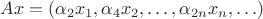 $Ax=(\alpha_2x_1,\alpha_4x_2,\ldots,\alpha_{2n}x_n,\ldots)$