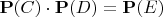 $\mathbf P(C)\cdot\mathbf P(D)=\mathbf P(E)$