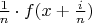 $\frac 1 n \cdot f(x + \frac i n)$