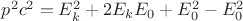 $p^2 c^2 = E_k^2 + 2 E_k E_0 + E_0^2 - E_0^2$
