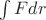 $\int F dr$
