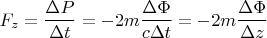 $$F_z=\frac{\Delta P}{\Delta t}=-2m\frac{\Delta\Phi}{c\Delta t}=-2m\frac{\Delta\Phi}{\Delta z}$$