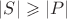 $|S|\geqslant |P|$
