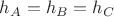 $h_A = h_B = h_C$