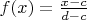 $f(x) = \frac {x-c} {d-c}$