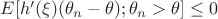 $E[h'(\xi)(\theta_n-\theta);\theta_n>\theta]\le0$