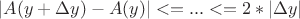 $|A(y+\Delta y)-A(y)|<=...<=2*|\Delta y|$