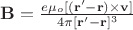 $\mathbf{B} = \frac{e\mu_o[(\mathbf{r'}-\mathbf{r})\times \mathbf{v}]}{4\pi [\mathbf{r'}-\mathbf{r}]^3}$